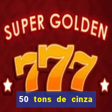 50 tons de cinza filme completo dublado